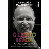 Gilberto Braga O Balzac Da Globo