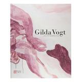 Gilda Vogt   Uma Retrospectiva