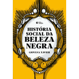 giovani santos-giovani santos Historia Social Da Beleza Negra De Xavier Giovana Editora Record Ltda Capa Mole Em Portugues 2021