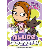 go-go Go Girl 11 O Clube Secreto Go Girl 11 O Clube Secreto De Chrissie Perry Serie Na Vol Na Editora Fundamento Capa Mole Edicao Na Em Portugues 2007