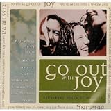 Go Out With Joy  Audio CD  Mercy Me  Amy Grant  Don Moen  Darlene Zschech And Others