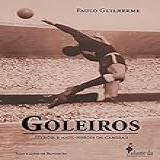 Goleiros- Heróis E Anti-heróis Da Camisa 1