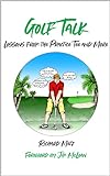 Golf Talk Lessons From The Practice Tee And More English Edition 