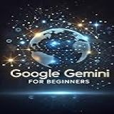 Google Gemini For Beginners Google Gemini Guides 