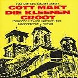 Gott Makt Die Kleenen Groot Psalmen 51 150 Op Barmer Platt