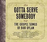 Gotta Serve Somebody The Gospel Songs Of Bob Dylan Audio CD Various Artists Shirley Caesar Lee Williams Dottie Peoples Aaron Neville Helen Baylor Chicago Mass Choir Mighty Clouds Of Joy And Rance Allen Group