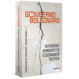 Governo Bolsonaro Retrocesso Democrático E Degradação Política De organizador Avritzer Leonardo organizador Kerche Fábio organizador Marona Marjorie Editorial Autêntica Editora Ltda Ca