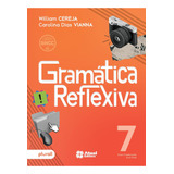 Gramática Reflexiva 7 Ano De William Roberto Cereja Editorial Atual Didáticos Capa Mole Edição 6 Em Português 2023