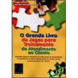 Grande Livro De Jogos Para Treinamento De Atendimento Ao Cli