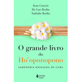 Grande Livro Do Ho oponopono  Sabedoria Havaiana De Cura  De Graciet  Jean  Editora Vozes Ltda   Capa Mole Em Português  2016