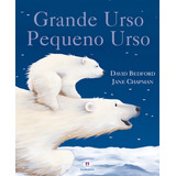 Grande Urso Pequeno Urso Não Se Aplica De Bedford David Histórias Emocionantes Editorial Ciranda Cultural Editora E Distribuidora Ltda Tapa Mole En Português 2013