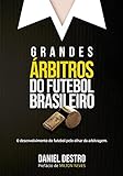 Grandes Árbitros Do Futebol Brasileiro