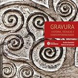 Gravura-- História- Técnicas E Contemporaneidade