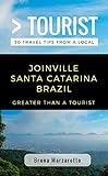 Greater Than A Tourist Joinville Santa Catarina Brazil 50 Travel Tips From A Local Greater Than A Tourist Brazil English Edition 