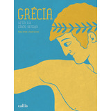 Grécia - Arte Na Idade Antiga, De Ande, Edna. Série Arte Na Idade Antiga Callis Editora Ltda., Capa Mole Em Português, 2011