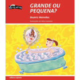 grenade-grenade Grande Ou Pequena De Meirelles Beatriz Serie Do re mi fa Editora Somos Sistema De Ensino Em Portugues 2011