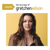 gretchen wilson-gretchen wilson Cd Lista De Reproducao O Melhor De Gretchen Wilson