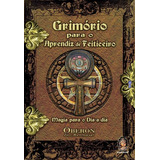 Grimório Para O Aprendiz De Feiticeiro