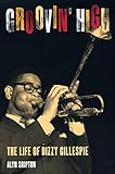 Groovin High The Life Of Dizzy Gillespie English Edition 