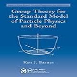 Group Theory For The Standard Model Of Particle Physics And Beyond Series In High Energy Physics Cosmology And Gravitation English Edition