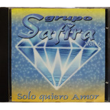 grupo safira-grupo safira Grupo Safira Solo Quiero Amor Vol 6 Cd Original Lacrado