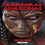 Guerreiras Amazonas Amazofuturismo