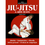 Guia Artes Marciais Jiu Jitsu A Arte Suave De Robbe Maurício Editorial Ibc Instituto Brasileiro De Cultura Ltda Tapa Mole En Português 2018