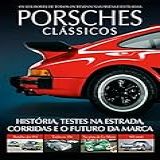 Guia Carros De Sonho Porsche Clássicos Histórias Testes Na Estrada Corridas Eo Futuro Da Marca