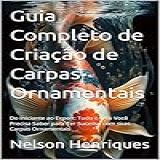 Guia Completo De Criação De Carpas Ornamentais Do Iniciante Ao Expert Tudo O Que Você Precisa Saber Para Ter Sucesso Com Suas Carpas Ornamentais Tudo Sobre Peixes Ornamentais Livro 3 