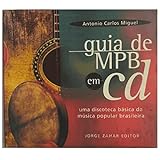 Guia De Mpb Em Cd  Uma Discoteca Basica Da Musica Popular Brasileira