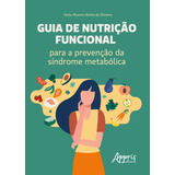 Guia De Nutrição Funcional Para A Prevenção Da Síndrome Metabólica De De Oliveira Vânia Moreira Rocha Editorial Appris Editora E Livraria Eireli Me Tapa Mole En Português 2021