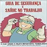 GUIA DE SEGURANÇA E SAÚDE NO TRABALHO MEDICINA DO TRABALHO Livro 1 