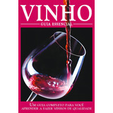 Guia Essencial Vinho Um Guia Completo Para Você Aprender A Fazer Vinhos De Qualidade De On Line A Editora Ibc Instituto Brasileiro De Cultura Ltda Capa Mole Em Português 2018