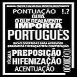 Guia O Que Realmente Importa Português Manual Prático E Rápido Para Escrever Corretamente