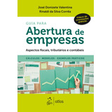 Guia Para Abertura De Empresas Aspectos Fiscais Tributários E Contábeis Cálculos Modelos Exemplos Práticos De José Donizete Valentina Editorial Editora Atlas Ltda Tapa Mole En Português 20