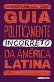 Guia Politicamente Incorreto Da América Latina