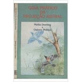 Guia Prático Da Projecão Astral De Melita Denning Osborn Phillips Pela Fisicalbook 1989