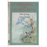Guia Pratico Da Projeção Astral De Melita Denning Osborn Phillips Pela Siciliano 1989