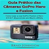 Guia Prático Das Câmeras GoPro Hero