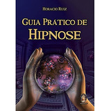 Guia Prático De Hipnose De Horacio