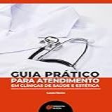 Guia Prático Para Atendimento Em Clínicas De Saúde E Estética