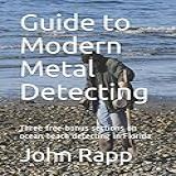 Guide To Modern Metal Detecting Three Free Bonus Sections On Ocean Beach Detecting In Florida