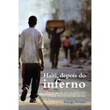 Haiti, Depois Do Inferno - Alvarez, Rodrigo - Globo
