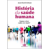 História Da Saúde Humana: Vamos Viver Cada Vez Mais?, De Zeitoun, Jean-david. Editora Pinsky Ltda, Capa Mole Em Português, 2022