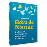 Hora De Nanar: A Influência Dos Hábitos No Sono De Bebês E Crianças, De Moss, Deborah. Editora Manole Ltda, Capa Mole Em Português, 2021