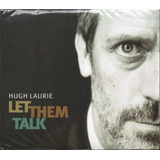 hugh laurie-hugh laurie Hugh Laurie Cd Let Them Talk Digifile
