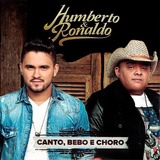 humberto e ronaldo-humberto e ronaldo Cd Humberto Ronaldo Canto Bebo E Choro Lacrado Original