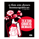 igor galdino-igor galdino Livro O Fim Em Doses Homeopaticas Textos Crueis Demais