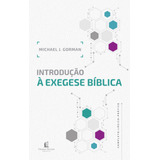 Introdução À Exegese Bíblica, De Gorman, Michael J.. Vida Melhor Editora S.a, Capa Dura Em Português, 2017