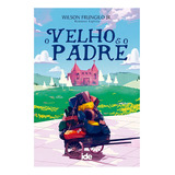 jaime jr-jaime jr Velho E O Padre o De Frungilo Jr Wilson Editorial Instituto De Difusao Espiritaide Editora Tapa Mole En Portugues 2020